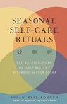 Seasonal Self-Care Rituals - Susan Weis-Bohlen - 9781982152208