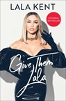 Give Them Lala - Lala Kent - 9781982153854