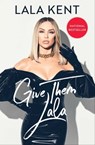 Give Them Lala - Lala Kent - 9781982153861
