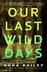 Our Last Wild Days - Anna Bailey - 9781982157197