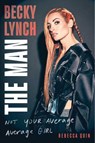 Becky Lynch: The Man - Rebecca Quin - 9781982157258