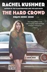 The Hard Crowd - Rachel Kushner - 9781982157708