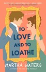 To Love and to Loathe - Martha Waters - 9781982160883