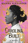 Carolina Built - Kianna Alexander - 9781982163686