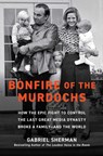 Sherman, G: Bonfire of the Murdochs - Gabriel Sherman - 9781982167417