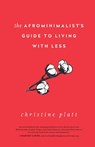 The Afrominimalist's Guide to Living with Less - Christine Platt - 9781982168049