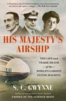 His Majesty's Airship - S C Gwynne - 9781982168308