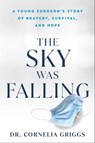 The Sky Was Falling - Dr. Cornelia Griggs - 9781982168506
