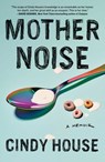 Mother Noise - Cindy House - 9781982168803