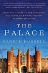 The Palace: From the Tudors to the Windsors, 500 Years of British History at Hampton Court - Gareth Russell - 9781982169077