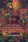 How to Defend Your Lair - Keith Ammann - 9781982171377