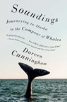 Soundings: Journeying to Alaska in the Company of Whales - Doreen Cunningham - 9781982171803