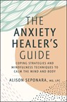 The Anxiety Healer's Guide - Alison Seponara - 9781982177829