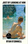 Just by Looking at Him - Ryan O'Connell - 9781982178604