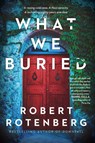 What We Buried - Robert Rotenberg - 9781982179649