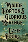 Maude Horton's Glorious Revenge - Lizzie Pook - 9781982180560