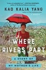 Where Rivers Part: A Story of My Mother's Life - Kao Kalia Yang - 9781982185305