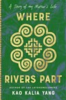 Where Rivers Part - Kao Kalia Yang - 9781982185312