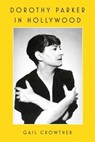Dorothy Parker in Hollywood - Gail Crowther - 9781982185817