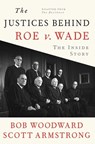 The Justices Behind Roe V. Wade - Bob Woodward ; Scott Armstrong - 9781982186630