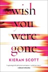 Wish You Were Gone - Kieran Scott - 9781982187552