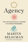 Agency: The Psychological History of Human Progress - Martin E. P. Seligman - 9781982190644