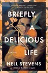 Briefly, A Delicious Life - Nell Stevens - 9781982190958