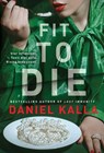 Fit to Die - Daniel Kalla - 9781982191429