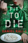 Fit to Die - Daniel Kalla - 9781982191436