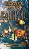 Ballistic - Travis S. Taylor - 9781982192846