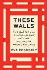 These Walls - Eva Fedderly - 9781982193935