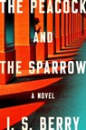 The Peacock and the Sparrow - I.S. Berry - 9781982194567
