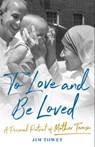 To Love and Be Loved - Jim Towey - 9781982195649