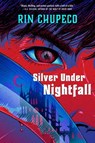 Silver Under Nightfall - Rin Chupeco - 9781982195731