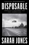 Disposable: America's Contempt for the Underclass - Sarah Jones - 9781982197438