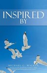 Inspired By - WALKER,  Michael C - 9781982210670