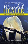 The Path of a Wounded Healer - Sara Bachmeier - 9781982266479