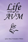 Life with an Avm - Grace Mary Fernandez-O'Brien - 9781982272197