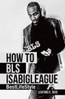 How to Bls Isabigleague - Leaford E Reid - 9781982277451