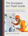 The European Arc Flash Guide - Mike Frain Ceng Fiet MCMI - 9781982284060