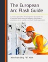 The European Arc Flash Guide - Mike Frain Ceng Fiet MCMI - 9781982284060