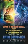 Bowing to Our Divine Essence, Within And Suppressing aspects of our ego-mind That impedes our Divine connection - Barbara Johnston - 9781982289645