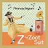 Z for Zoot Suit - Ffranses Ingram - 9781982290153