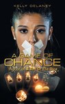 A Game of Chance - Kelly Delaney - 9781982296551