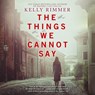 The Things We Cannot Say -  - 9781982647278