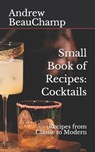 Small Book of Recipes: Cocktails: Recipes from Classic to Modern - CHURCHILL,  Ben - 9781982968519