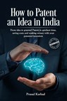 How to Patent an idea in India: From idea to granted Patent in quickest time, saving costs and making money with your patented invention; a Step by st - Prasad Karhad - 9781983372445