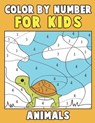 Color by Number for Kids: Animals: Super Cute Kawaii Animals Coloring Book For Kids Ages 4-8 - First Coloring Book for Toddlers Educational Pres - Annie Clemens - 9781983410413