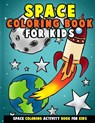 Space Coloring Book for Kids: Galactic Doodles and Astronauts in Outer Space with Aliens, Rocket Ships, Spaceships and All the Planets of the Solar - Annie Clemens - 9781983410628