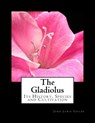 The Gladiolus: Its History, Species and Cultivation - Roger Chambers - 9781983447082